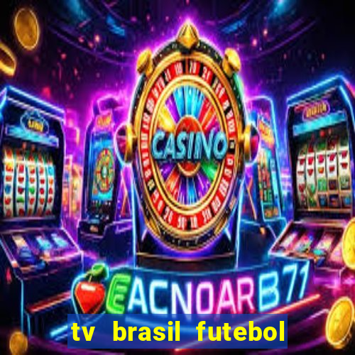 tv brasil futebol da hora